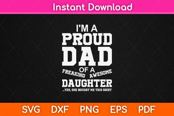 Download Proud Dad of a Freaking Awesome Daughter - Premium Resources