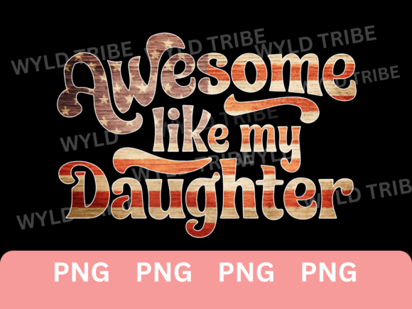 Download Awesome Like My Daughter Fathers Day PNG - Daughter Collection