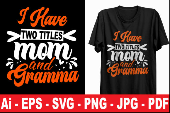 Download I Have Two Titles Mom and Gramma T Shirt - Premium Bundle
